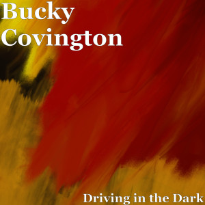Bucky Covington的專輯Driving in the Dark