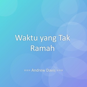 收听Andrew Davis的Waktu yang Tak Ramah歌词歌曲