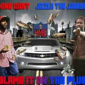 收聽King Curt的BLAME IT ON THE PLUG (feat. JIZZLE THE JUGGER) (Explicit)歌詞歌曲