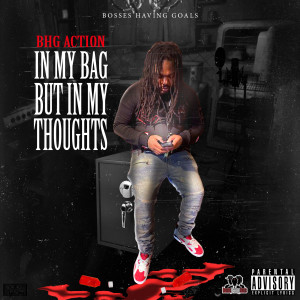 Album In My Bag but in My Thoughts (Explicit) from Bhg Action