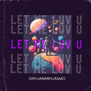 Album Let Me Luv U (feat. Jammin & Ramo) from Sah