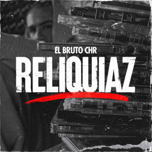 Album Reliquiaz (Explicit) oleh El Bruto Chr