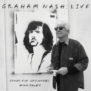 Graham Nash的專輯Live: Songs For Beginners / Wild Tales