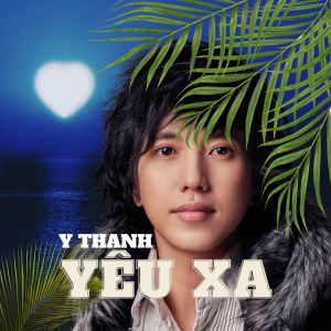 Album Yêu Xa from Y Thanh