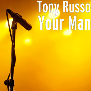 收聽Tony Russo的Your Man歌詞歌曲