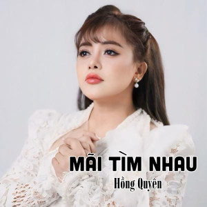 Hong Quyen的專輯Mãi Tìm Nhau