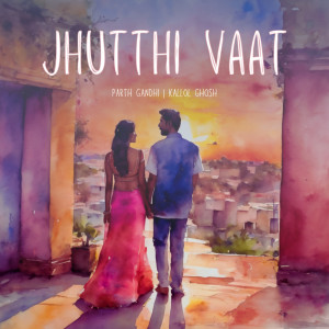 ดาวน์โหลดและฟังเพลง Jhutthi Vaat พร้อมเนื้อเพลงจาก Parth Gandhi
