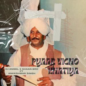 Album PYAAR VICHO KHATIYA (feat. Ankeshwar Singh & Shaan Bro) oleh Dj Angel