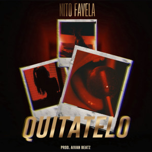 ดาวน์โหลดและฟังเพลง Quítatelo พร้อมเนื้อเพลงจาก Nito Favela