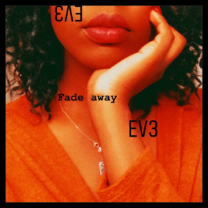 Listen to Fade Away (Explicit) song with lyrics from EV3