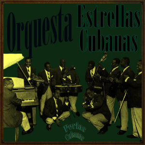 Orquesta Estrellas Cubanas的專輯Perlas Cubanas: 8 de Junio