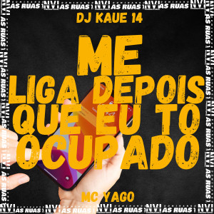 ดาวน์โหลดและฟังเพลง Me Liga Depois Que Eu Tô Ocupado พร้อมเนื้อเพลงจาก Mc Yago