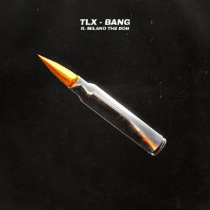 Dengarkan BANG (feat. Milano The Don) (Explicit) lagu dari TLX dengan lirik