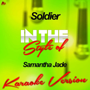 ดาวน์โหลดและฟังเพลง Soldier (In the Style of Samantha Jade) [Karaoke Version] (Karaoke Version) พร้อมเนื้อเพลงจาก Ameritz Audio Karaoke