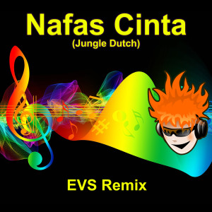 Dengarkan lagu Nafas Cinta (Jungle Dutch) (Remix Version) nyanyian EVS Remix dengan lirik