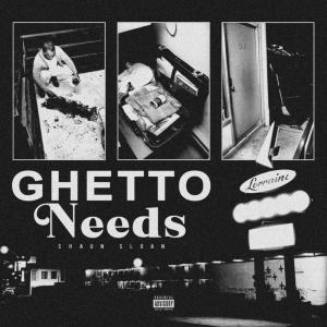 Album Ghetto Needs (Explicit) from Shaun Sloan