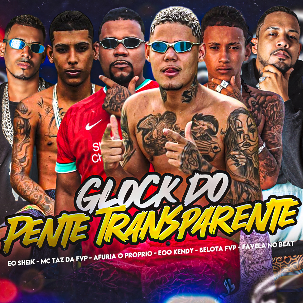 Glock do Pente Transparente (feat. Eo Sheik, MC Taz da FVP & Favela no Beat) (Explicit)