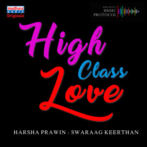 Listen to High Class Love song with lyrics from Harsha Prawin