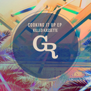 อัลบัม Cooking It Up EP ศิลปิน Killed Kassette