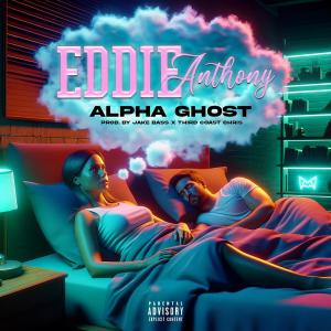 Eddie Anthony的專輯Alpha Ghost (Explicit)