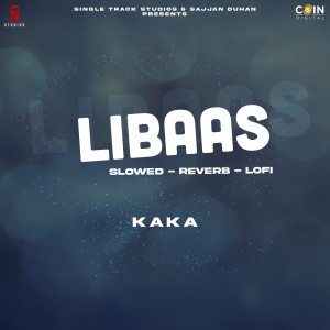 Kaka的專輯Libaas (Slowed - Reverb - Lofi)