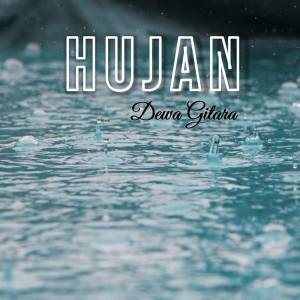 Dengarkan Hujan lagu dari Dewa Gitara dengan lirik