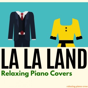 Relaxing Piano Crew的專輯La La Land - Relaxing Piano Covers