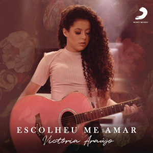 收聽Victória Araújo的Escolheu Me Amar歌詞歌曲