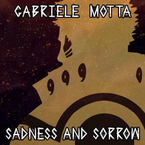 收聽Gabriele Motta的Sadness and Sorrow (From "Naruto")歌詞歌曲