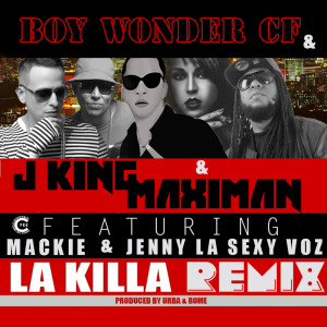 ดาวน์โหลดและฟังเพลง La Killa (Remix) [feat. Mackie & Jenny La Sexy Voz] พร้อมเนื้อเพลงจาก Boy Wonder CF
