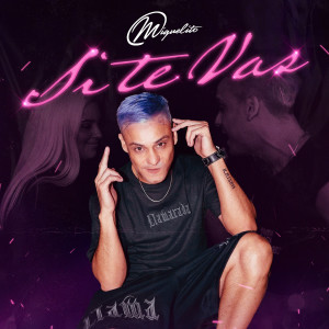 Listen to Si Te Vas song with lyrics from Miguelito