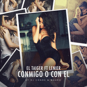 收聽El Taiger的Conmigo o Con El歌詞歌曲