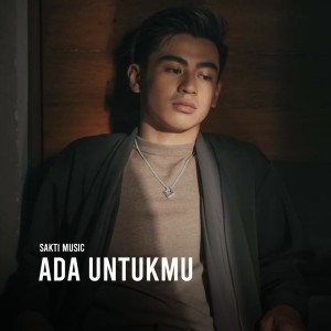 收聽Sakti Music的Ada Untukmu歌詞歌曲
