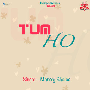 Dengarkan lagu Tum Ho nyanyian Manoj Khatod dengan lirik