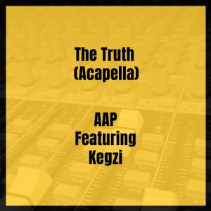 Listen to The Truth (Acapella) (Explicit) (Acapella|Explicit) song with lyrics from AAP