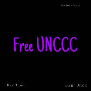 ดาวน์โหลดและฟังเพลง Free Unccc (feat. Bigg Unccc & Bandman Fari) (Explicit) พร้อมเนื้อเพลงจาก Big Goon