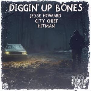 อัลบัม Diggin Up Bones (feat. Jesse Howard & City Chief) ศิลปิน City Chief