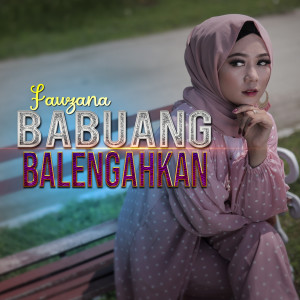 收聽Fauzana的Babuang Balengahkan歌詞歌曲