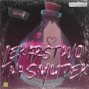 ดาวน์โหลดและฟังเพลง Lekarstwo na smutek (Explicit) พร้อมเนื้อเพลงจาก VHS