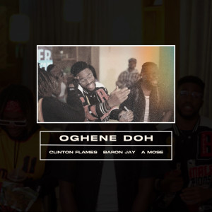 ดาวน์โหลดและฟังเพลง Oghene Doh พร้อมเนื้อเพลงจาก Clinton Flames