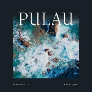 Listen to Pulau (feat. RYVN IQBVL) song with lyrics from ItsRagazzo