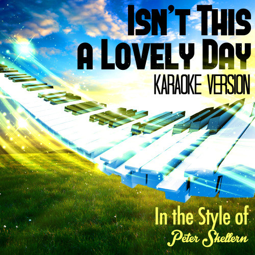 Isn't This a Lovely Day (In the Style of Peter Skellern) [Karaoke Version] (Karaoke Version)