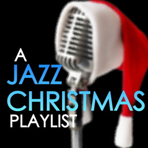 Album A Jazz Christmas Playlist oleh Various