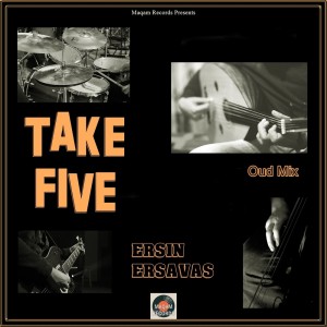 收聽Ersin Ersavaş的Take Five (Oud Mix)歌詞歌曲