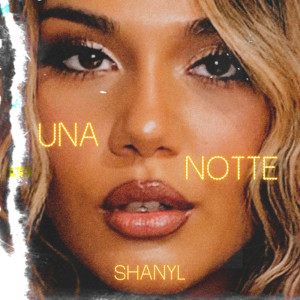 收聽Shanyl的Una Notte歌詞歌曲