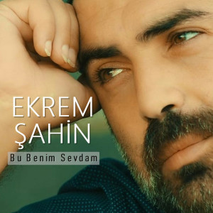 ดาวน์โหลดและฟังเพลง Bu Benim Sevdam พร้อมเนื้อเพลงจาก Ekrem Şahin