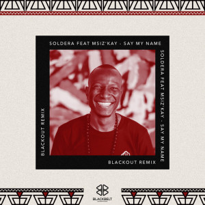 收听Soldera的Say My Name (Blackout Remix)歌词歌曲