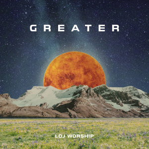 Album Greater from LOJ Worship Indonesia