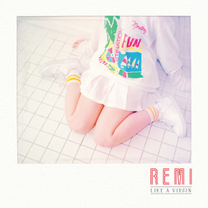 อัลบัม Like A Virgin ศิลปิน REMI