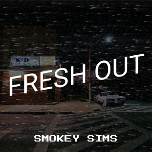 Listen to Fresh Out (Explicit) song with lyrics from Smokey Sims